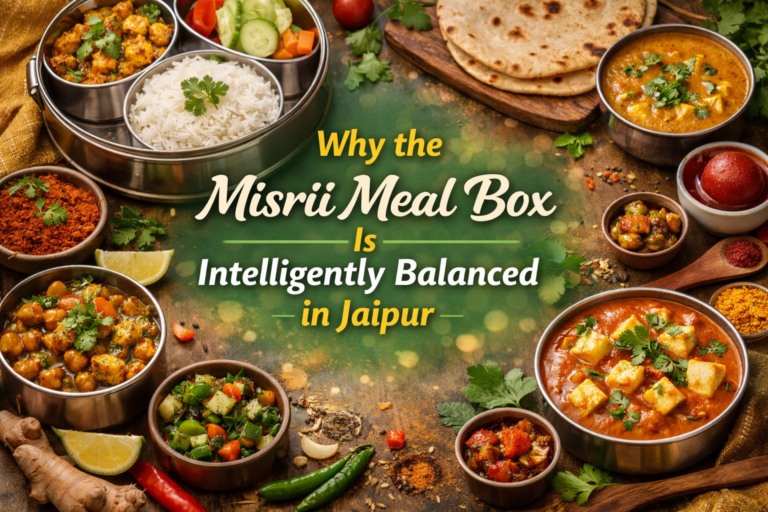 How Misrii Meal Box Is Intelligently designed for your health + Budget in Jaipur?